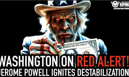 Washington Under Red Alert: Jerome Powell Forcing Destabilization… Here’s What You Need To Know! 